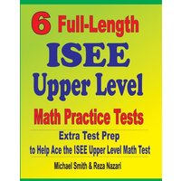 6 Full-Length ISEE Upper Level Math Practice Tests von Math Notion