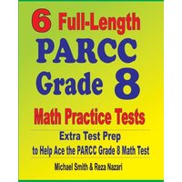 6 Full-Length PARCC Grade 8 Math Practice Tests von Math Notion