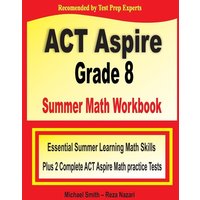 ACT Aspire Grade 8 Summer Math Workbook von Math Notion