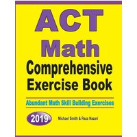 ACT Math Comprehensive Exercise Book von Math Notion