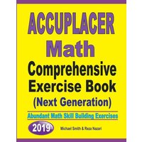 Accuplacer Math Comprehensive Exercise Book (Next Genaration) von Math Notion