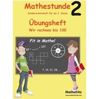 Mathestunde 2 - Übungsheft Wir rechnen bis 100 von Mathefritz Verlag