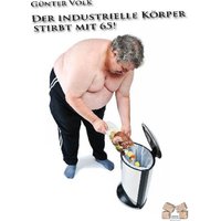 Der industrielle Körper stirbt mit 65! von Mauer Verlag