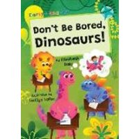 Don't Be Bored, Dinosaurs! von Maverick Arts Publishing