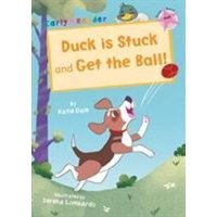 Duck is Stuck and Get The Ball! von Maverick Arts Publishing