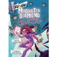 Magnetta Diamond and the Skate Mates von Maverick Arts Publishing