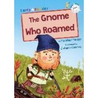 The Gnome Who Roamed von Maverick Arts Publishing