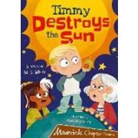 Timmy Destroys the Sun von Maverick Arts Publishing