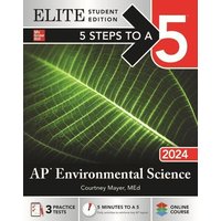 5 Steps to a 5: AP Environmental Science 2024 Elite Student Edition von McGraw-Hill Companies