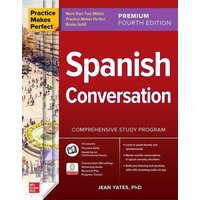 Practice Makes Perfect: Spanish Conversation, Premium Fourth Edition von McGraw-Hill Education Ltd