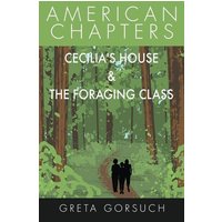 Cecilia's House & The Foraging Class: American Chapters von Thomas Nelson