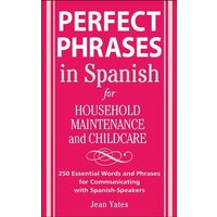 Perfect Phrases in Spanish for Household Maintenance and Childcare von McGraw Hill Trade