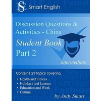 Smart English - TEFL Discussion Questions & Activities - China: Student Book Part 2 von Shortridge Books