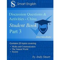 Smart English - TEFL Discussion Questions & Activities - China: Student Book Part 3 von Shortridge Books