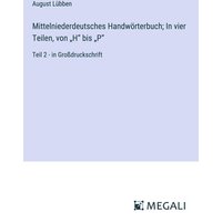 Mittelniederdeutsches Handwörterbuch; In vier Teilen, von ¿H¿ bis ¿P¿ von Megali Verlag