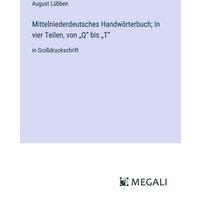 Mittelniederdeutsches Handwörterbuch; In vier Teilen, von ¿Q¿ bis ¿T¿ von Megali Verlag