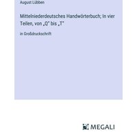 Mittelniederdeutsches Handwörterbuch; In vier Teilen, von ¿Q¿ bis ¿T¿ von Megali Verlag