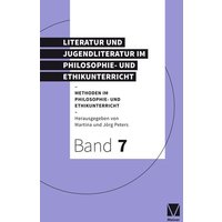 Literatur und Jugendliteratur im Philosophie- und Ethikunterricht von Meiner, F