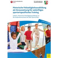 Motorische Vielseitigkeitsausbildung als Voraussetzung für zukünftiges sportartspezifisches Training von Meyer & Meyer