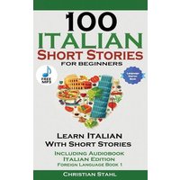 100 Italian Short Stories for Beginners Learn Italian with Stories with Audio von Midealuck Publishing