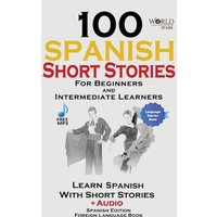 100 Spanish Short Stories for Beginners Learn Spanish with Stories Including Audio von Midealuck Publishing