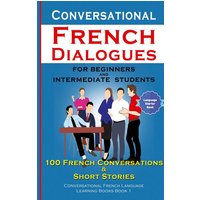 Conversational French Dialogues For Beginners and Intermediate Students von Midealuck Publishing