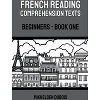 French Reading Comprehension Texts von Mikkelsen Dubois