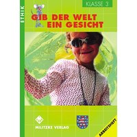 Ethik. Klasse 3. Arbeitsheft. Gib der Welt ein Gesicht. Thüringen von Militzke