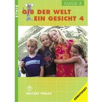 Ethik. Klasse 4. Arbeitsheft. Gib der Welt ein Gesicht. Thüringen von Militzke