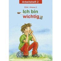 Ich bin wichtig. Ethik Klasse 2 Arbeitsheft von Militzke