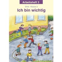 Ich bin wichtig. Ethik Klasse 3 Arbeitsheft. Thüringen von Militzke