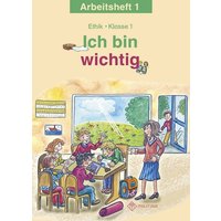 Ich bin wichtig. Ethik Klasse 1 Arbeitsheft von Militzke