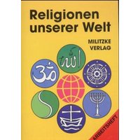 Religionen unserer Welt. Arbeitsheft von Militzke