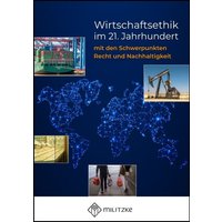 Wirtschaftsethik im 21. Jahrhundert von Militzke