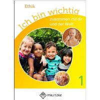 Ich bin wichtig - zusammen mit dir und der Welt. Ethik Klassen 1/2 Lehrbuch von Militzke