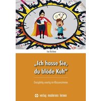 „Ich hasse Sie, du blöde Kuh“ von Modernes Lernen