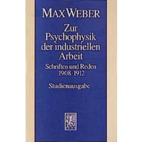 Max Weber Gesamtausgabe. Studienausgabe / Schriften und Reden / Zur Psychophysik der industriellen Arbeit von Mohr Siebeck