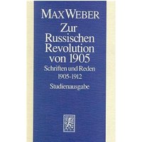 Max Weber Gesamtausgabe. Studienausgabe / Schriften und Reden / Zur Russischen Revolution von 1905 von Mohr Siebeck