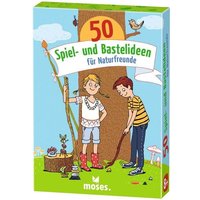 Moses. - 50 Spiel- und Bastelideen für Naturfreunde von moses