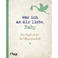Was ich an dir liebe, Baby von Münchner Verlagsgruppe GmbH