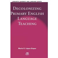 Decolonizing Primary English Language Teaching von Multilingual Matters