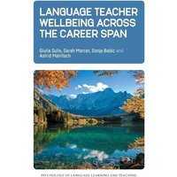 Language Teacher Wellbeing across the Career Span von Multilingual Matters