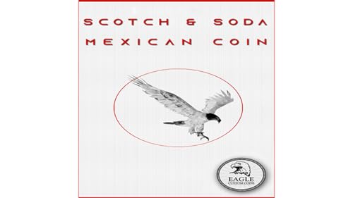 Scotch and Soda Mexikanische Münze von Eagle Coins, Zaubertrick, Anfänger, Fortgeschrittene von Murphy's Magic Supplies, Inc.