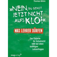 'Nein, du gehst jetzt nicht aufs Klo' - Was Lehrer dürfen von Mvg