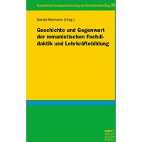 Geschichte und Gegenwart der romanistischen Fachdidaktik und Lehrkräftebildung von Narr Francke Attempto