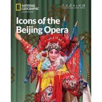 Icons of the Beijing Opera: China Showcase Library von National Geographic Learning