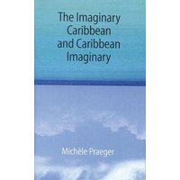 The Imaginary Caribbean and Caribbean Imaginary von Nebraska