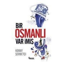 Bir Osmanli Var Imis von Nesil Yayinlari