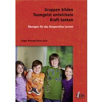 Gruppen bilden - Teamgeist entwickeln von Neue Deutsche Schule