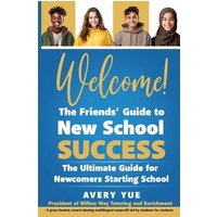 Welcome! The Friends' Guide to New School Success von Yvette Benavidez Garcia